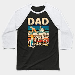 Dad-My First Love-Dad Typography T-Shirt Design, Father's Day Typography T-Shirt Design for Print Baseball T-Shirt